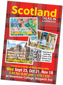 Cambridge Friends of the National Trust for Scotland – series of talks at Newnham College, Sidgwick Avenue, Cambridge, CB3 9DF during autumn 2026: Wednesday, 21st October / David Reid on 'Ballater Gallery and Scottish art'; Wednesday, 18th November / Matthew Thompson on Abbotsford, Water Scott's eclectic house.  All meetings 7.30 for 8.00 pm.  £10.00 in advance, £12.00 'on the door' – includes a glass of wine or soft drink on arrival.